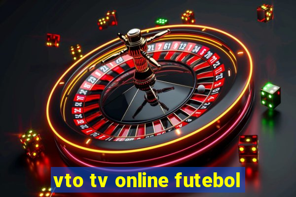 vto tv online futebol